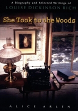 Cover art for She Took to the Woods: A Biography and Selected Writings of Louise Dickinson Rich