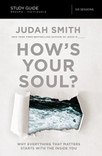 Cover art for How's Your Soul? Study Guide: Why Everything that Matters Starts with the Inside You
