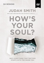 Cover art for How's Your Soul? Video Study: Why Everything That Matters Starts with the Inside You