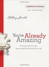 Cover art for You're Already Amazing LifeGrowth Guide: Embracing Who You Are, Becoming All God Created You to Be