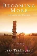 Cover art for Becoming More Than a Good Bible Study Girl