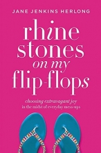 Cover art for Rhinestones on My Flip-Flops: Choosing Extravagant Joy in the Midst of Everyday Mess-Ups