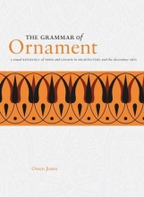 Cover art for The Grammar of Ornament: A Visual Reference of Form and Colour in Architecture and the Decorative Arts