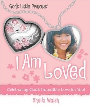 Cover art for I Am Loved: Celebrating God's Incredible Love for You! (God's Little Princess)