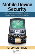 Cover art for Mobile Device Security: A Comprehensive Guide to Securing Your Information in a Moving World