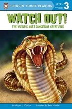 Cover art for Watch Out!: The World's Most Dangerous Creatures (Penguin Young Readers, Level 3)