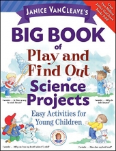 Cover art for Janice VanCleave's Big Book of Play and Find Out Science Projects