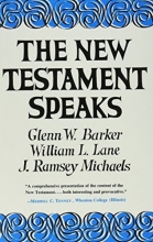Cover art for The New Testament Speaks by Glenn W. Barker (1969-06-01)