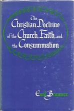 Cover art for The Christian Doctrine of The CHURCH FAITH AND THE CONSUMMATION: Dogmatics Vol. III.