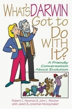 Cover art for What's Darwin Got to Do with It?: A Friendly Discussion About Evolution