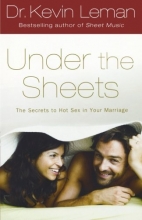 Cover art for Under the Sheets: The Secrets to Hot Sex in Your Marriage