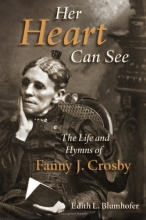 Cover art for Her Heart Can See: The Life and Hymns of Fanny J. Crosby (Library of Religious Biography (LRB))