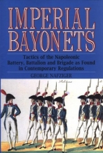 Cover art for Imperial Bayonets: Tactics of the Napoleonic Battery, Battalion and Brigade As Found in Contemporary Regulations