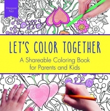 Cover art for Let's Color Together: A Shareable Coloring Book for Parents and Kids (Adult Coloring Books)