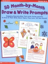 Cover art for 50 Month-by-Month Draw & Write Prompts: Engaging Reproducibles That Invite Young Learners To Draw & Then Write About Topics They LoveAll Year Round!