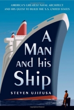 Cover art for A Man and His Ship: America's Greatest Naval Architect and His Quest to Build the S.S. United States