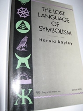 Cover art for The Lost Language of Symbolism: An Inquiry into the Origin of Certain Letters, Words, Names, Fairy-Tales,  Folklore, and Mythologies (v. 1)