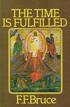 Cover art for THE TIME IS FULFILLED five aspects of the fulfilment of the Old Testament in the New