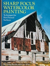 Cover art for Sharp Focus Watercolor Painting: Techniques for Hot-Pressed Surfaces