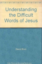 Cover art for Understanding the Difficult Words of Jesus: New Insights From a Hebraic Perspective