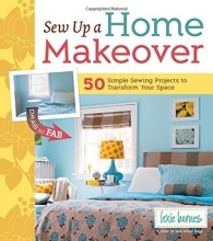 Cover art for Sew Up a Home Makeover: 50 Simple Sewing Projects to Transform Your Space