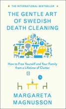 Cover art for The Gentle Art of Swedish Death Cleaning: How to Free Yourself and Your Family from a Lifetime of Clutter