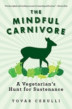 Cover art for The Mindful Carnivore: A Vegetarian's Hunt for Sustenance