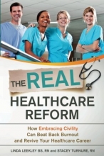Cover art for The Real Healthcare Reform: How Embracing Civility Can Beat Back Burnout and Revive Your Healthcare Career