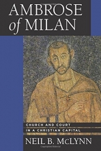Cover art for Ambrose of Milan: Church and Court in a Christian Capital (Transformation of the Classical Heritage)