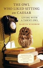 Cover art for The Owl Who Liked Sitting on Caesar: Living with a Tawny Owl