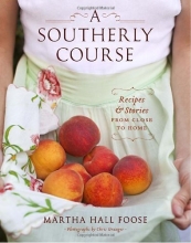 Cover art for A Southerly Course: Recipes and Stories from Close to Home