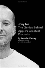 Cover art for Jony Ive: The Genius Behind Apple's Greatest Products