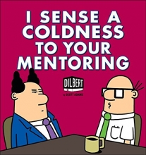 Cover art for I Sense a Coldness to Your Mentoring: A Dilbert Book