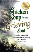 Cover art for Chicken Soup for the Grieving Soul: Stories About Life, Death and Overcoming the Loss of a Loved One (Chicken Soup for the Soul)
