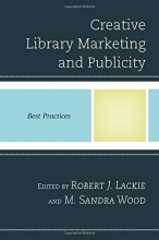 Cover art for Creative Library Marketing and Publicity: Best Practices (Best Practices in Library Services)