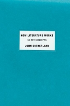 Cover art for How Literature Works: 50 Key Concepts