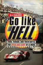 Cover art for Go Like Hell: Ford, Ferrari, and Their Battle for Speed and Glory at Le Mans