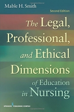 Cover art for The Legal, Professional, and Ethical Dimensions of Education in Nursing: Second Edition