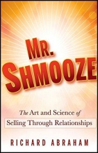 Cover art for Mr. Shmooze: The Art and Science of Selling Through Relationships