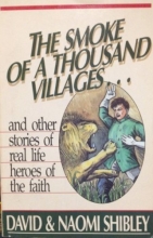 Cover art for The Smoke of a Thousand Villages...and Other Stories of Real Life Heroes of the Faith