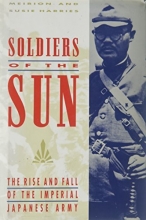 Cover art for Soldiers of the Sun: The Rise and Fall of the Imperial Japanese Army