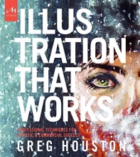 Cover art for Illustration that Works: Professional Techniques for Artistic and Commercial Success