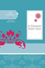Cover art for A Grand New Day: It's Never Too Late to Begin Again (Women of Faith Study Guide Series)