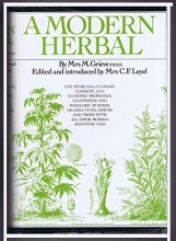 Cover art for A Modern Herbal: The Medicinal, Culinary, Cosmetic, and Economic Properties, Cultivation, and Folklore of Herbs, Grasses, Fungi, Shrubs, and Trees with All Their Modern Scientific Uses