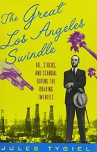 Cover art for The Great Los Angeles Swindle: Oil, Stocks, and Scandal During the Roaring Twenties