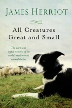 Cover art for All Creatures Great and Small: The Warm and Joyful Memoirs of the Worlds Most Beloved Animal Doctor