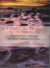 Cover art for A Time to Heal Workbook: Stepping-Stones to Recover for Adult Children of Alcoholics (Inner Workbook Series)