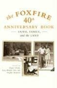 Cover art for The Foxfire 40th Anniversary Book: Faith, Family, and the Land