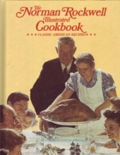Cover art for The Norman Rockwell Illustrated Cookbook: Classic American Recipes