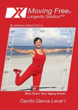 Cover art for Moving Free Longevity Solution Cardio Dance Level 1 Easy Aerobics DVD for Beginners, Boomers and Seniors Exercise by Mirabai Holland